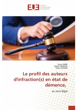 Le profil des auteurs d'infraction(s) en état de démence,