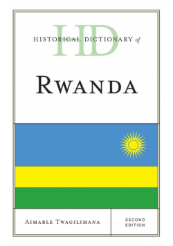 Historical Dictionary of Rwanda, Second Edition