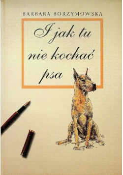 I jak tu nie kochać psa