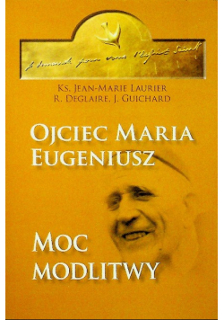 Ojciec Maria Eugeniusz Moc modlitwy