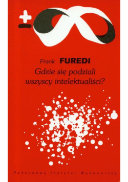 Furedi Frank - Gdzie się podziali wszyscy intelektualiści?