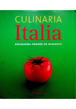 Culinaria Italia Kulinarna podróż po Włoszech