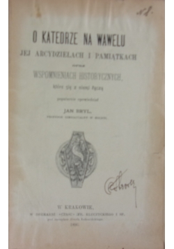 O katedrze na Wawelu jej arcydziełach i pamiątkach