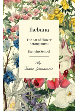 Ikebana - The Art of Flower Arrangement - Ikenobo School