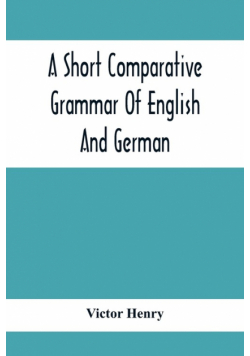 A Short Comparative Grammar Of English And German