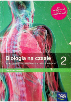 Biologia na czasie 2  Podręcznik dla liceum ogólnokształcącego i technikum Zakres podstawowy