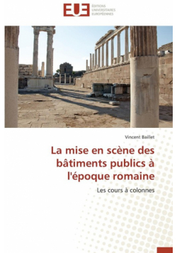 La mise en scène des bâtiments publics à l'époque romaine