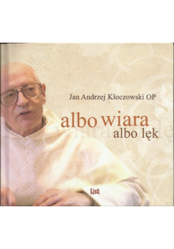 Albo wiara albo lęk