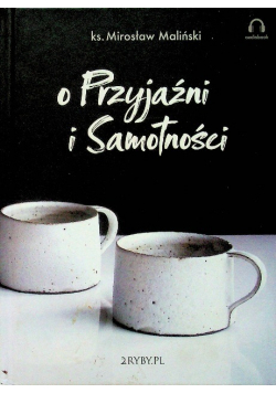 O przyjaźni i samotności