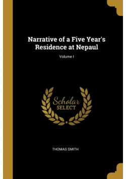 Narrative of a Five Year's Residence at Nepaul; Volume I