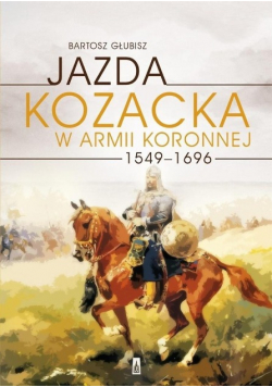 Jazda kozacka w armii koronnej 1549 - 1696