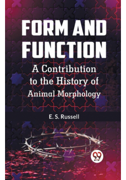 Form And Function A Contribution To The History Of Animal Morphology