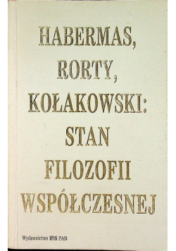 Habermas Rorty Kołakowski Stan filozofii współczesnej
