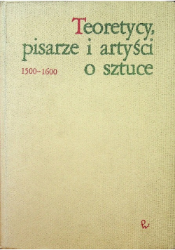 Teoretycy pisarze i artyści o sztuce  1500  1600