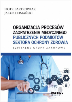 Organizacja procesów zaopatrzenia medycznego publicznych podmiotów sektora ochrony zdrowia