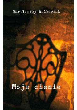 Walkowiak Bartłomiej - Moje cienie
