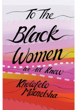 To the Black Women We All Knew