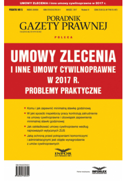 Umowy zlecenia i inne umowy cywilnoprawne w 2017 r. Problemy praktyczne