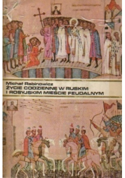 Życie codzienne w ruskim i rosyjskim mieście feudalnym