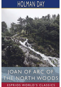 Joan of Arc of the North Woods (Esprios Classics)