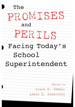 The Promises and Perils Facing Today's School Superintendent