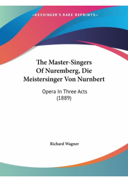 The Master-Singers Of Nuremberg, Die Meistersinger Von Nurnbert