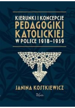 Kierunki i koncepcje pedagogiki katolickiej w Polsce 1918  1939