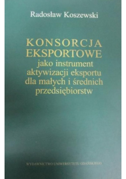 Konsorcja eksportowe jako instrument aktywizacji eksportu
