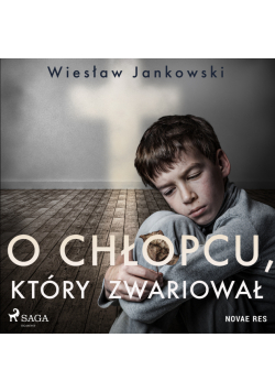 O chłopcu, który zwariował