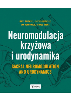 Neuromodulacja krzyżowa i Urodynamika Sacral Neuromodulation and Urodynamics