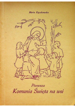 Pierwsza komunia święta na wsi 1947 r.