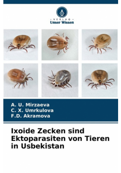 Ixoide Zecken sind Ektoparasiten von Tieren in Usbekistan