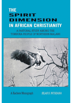The Spirit Dimension in African Christianity. A Pastoral Study among the Tumbuka People of Northern Malawi