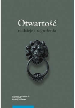 Otwartość. Nadzieje i zagrożenia