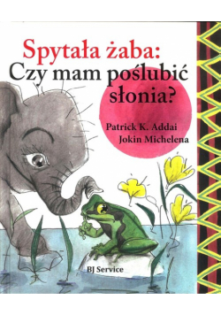 Spytała żaba czy mam poslubić słonia?