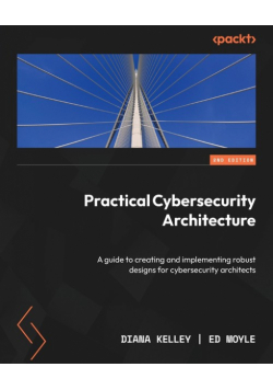 Practical Cybersecurity Architecture - Second Edition
