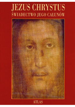 Jezus Chrystus świadectwo Jego całunów