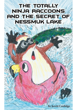 The Totally Ninja Raccoons and the Secret of Nessmuk Lake