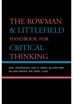 The Rowman & Littlefield Handbook for Critical Thinking