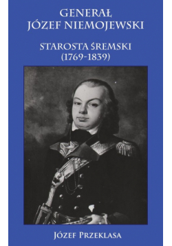 Generał  Niemojewski starosta śremski 1769-1839