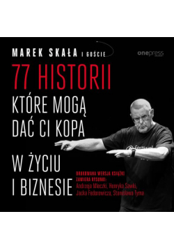 77 historii, które mogą dać Ci kopa w życiu i biznesie