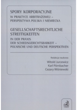 Spory korporacyjne w praktyce arbitrażowej - perspektywa polska i niemiecka