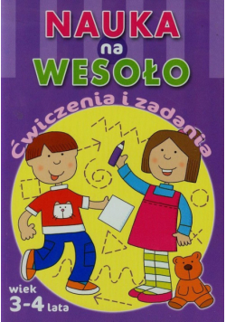 Nauka na wesoło Ćwiczenia i zadania Wiek 3-4 lata