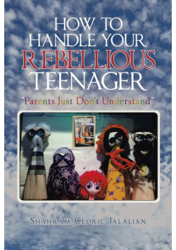 How to Handle Your Rebellious Teenager