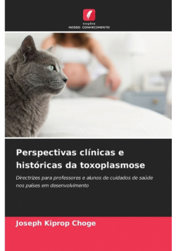 Perspectivas clínicas e históricas da toxoplasmose