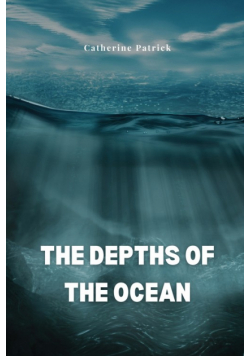 The depths of the ocean