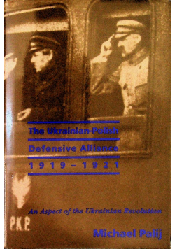 The Ukrainian Polish Defensive Alliance An Aspect of the Ukrainian Revolution