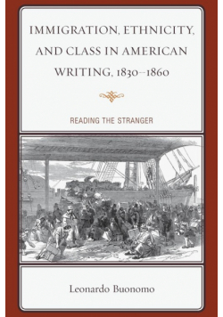 Immigration, Ethnicity, and Class in American Writing, 1830-1860