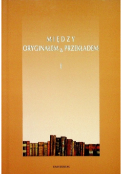 Między oryginałem a przekładem I