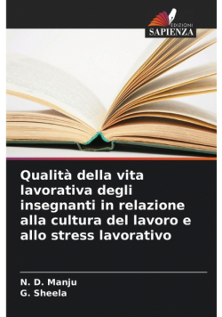 Qualità della vita lavorativa degli insegnanti in relazione alla cultura del lavoro e allo stress lavorativo